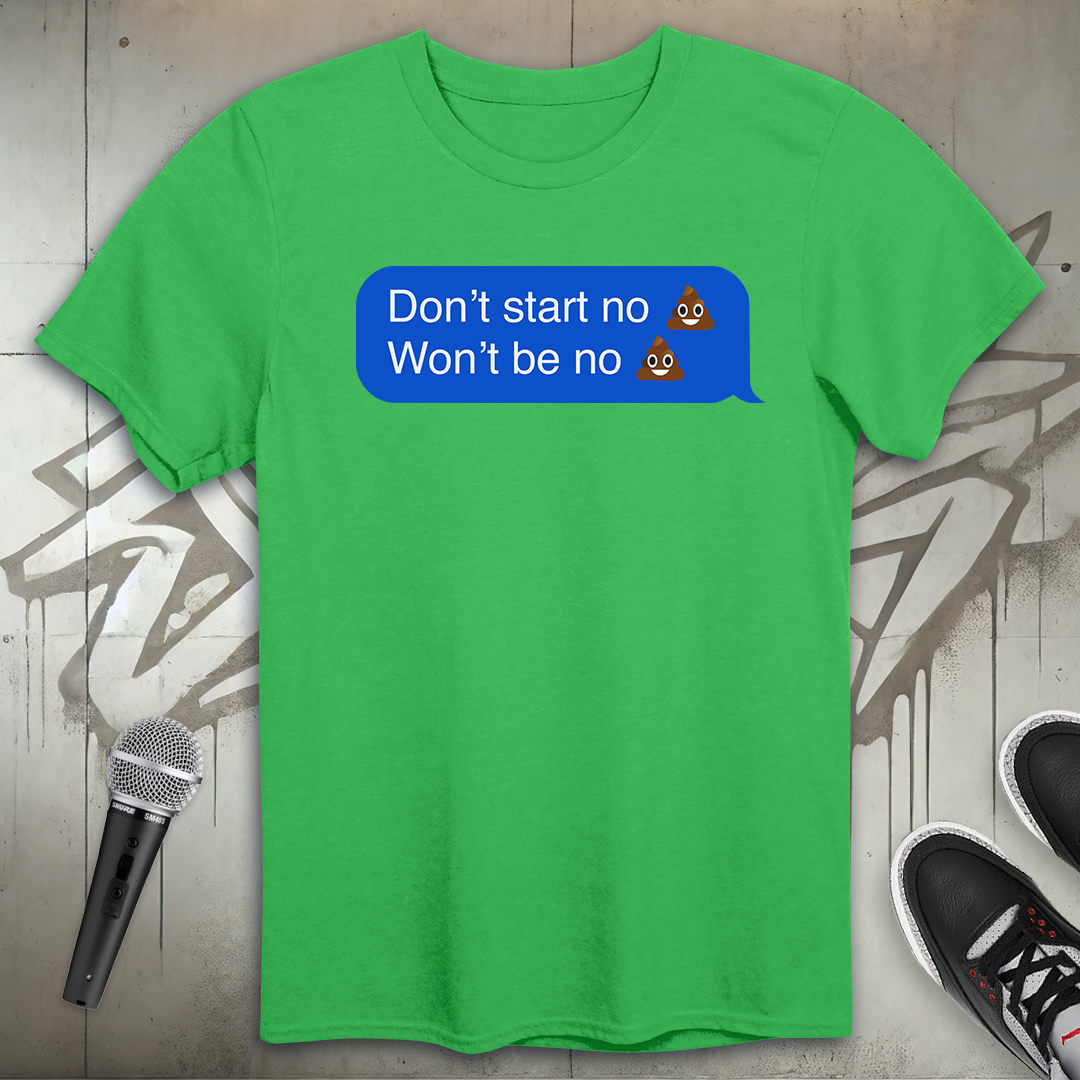Don't Start T-Shirt