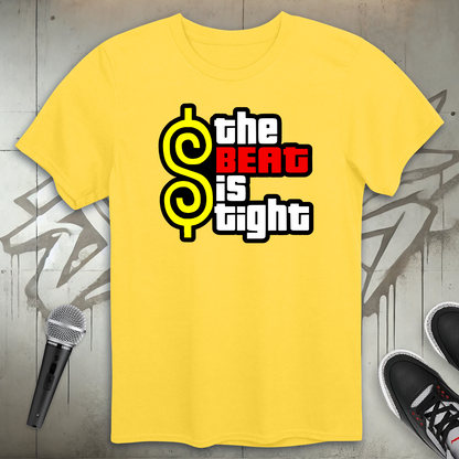 The Beat Is Tight T-Shirt