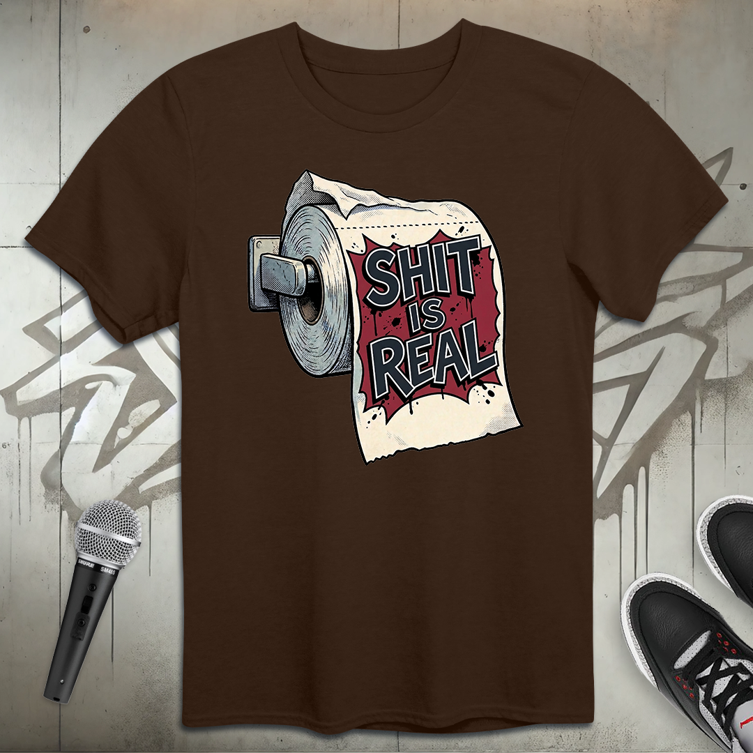 Shit Is Real T-Shirt