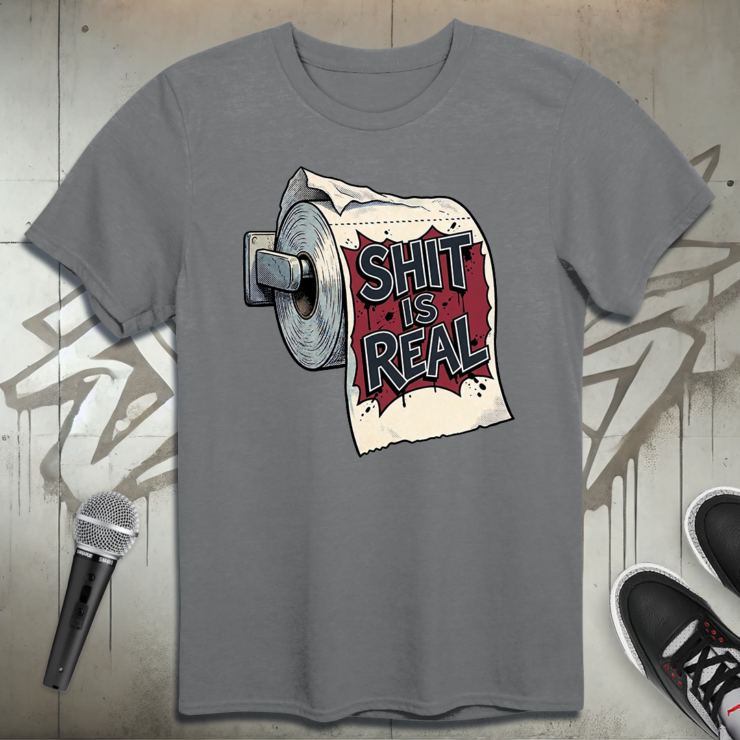 Shit Is Real T-Shirt