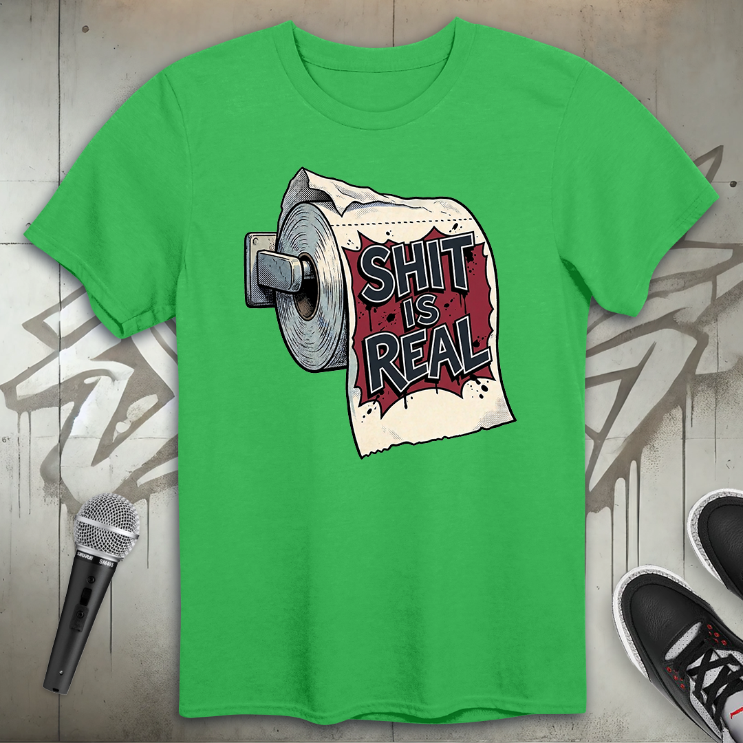 Shit Is Real T-Shirt
