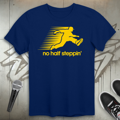 No Half Steppin' T-Shirt