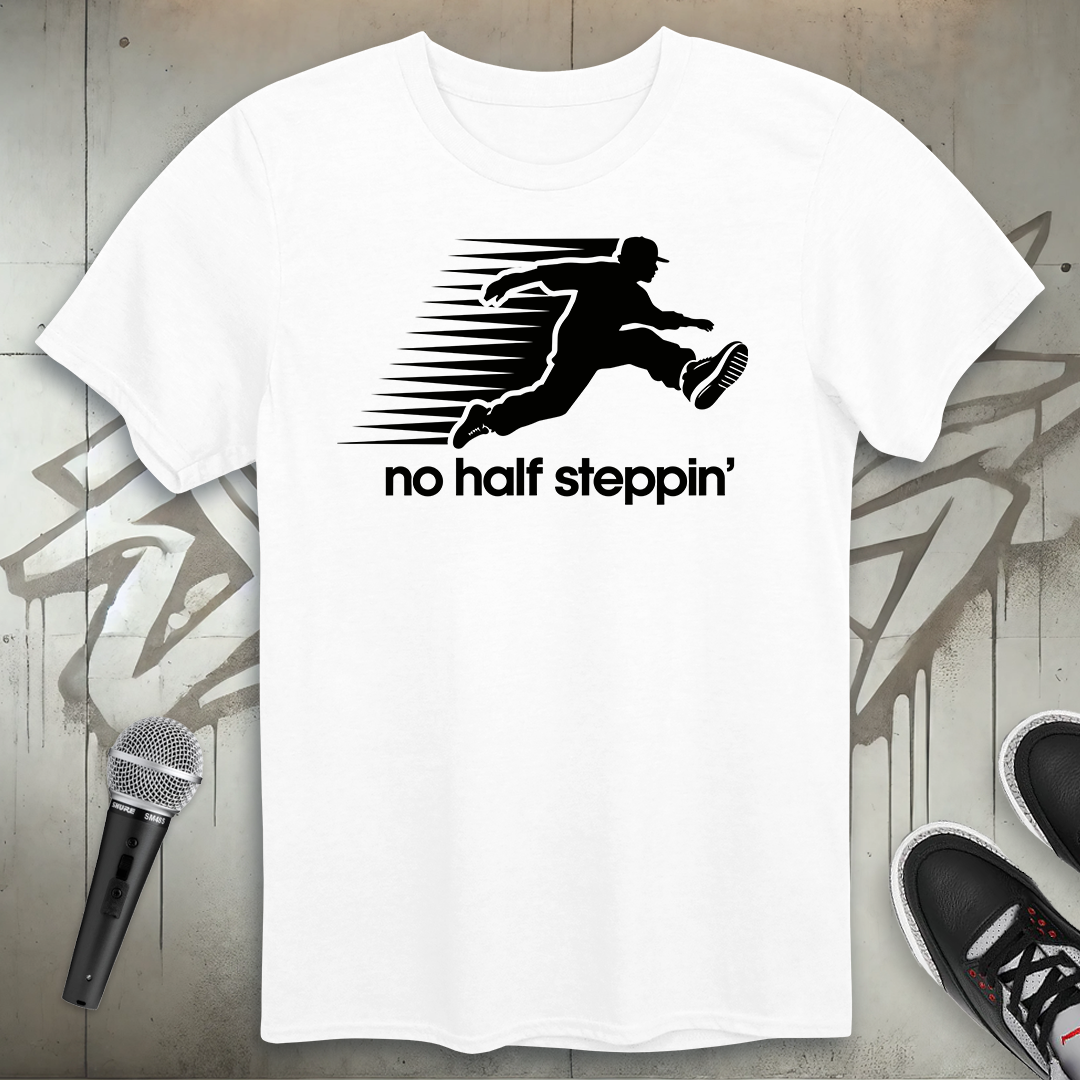 No Half Steppin' T-Shirt