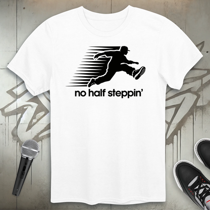 No Half Steppin' T-Shirt