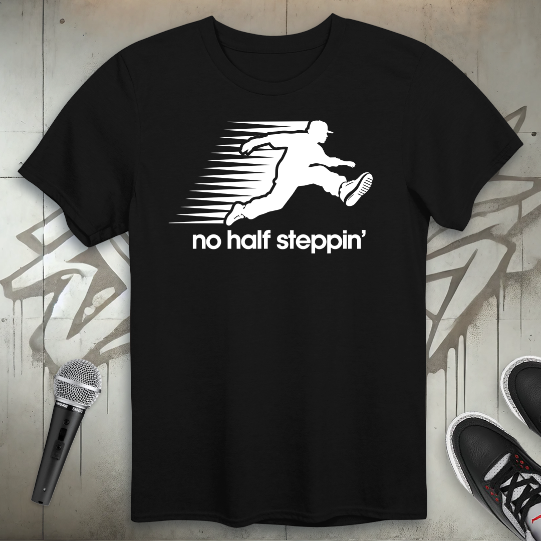 No Half Steppin' T-Shirt