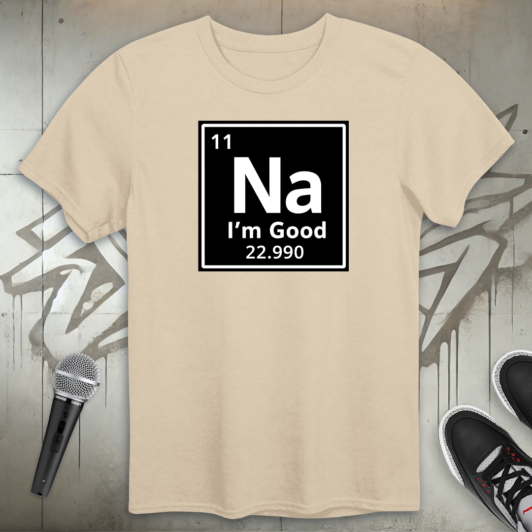 Na I'm Good T-Shirt