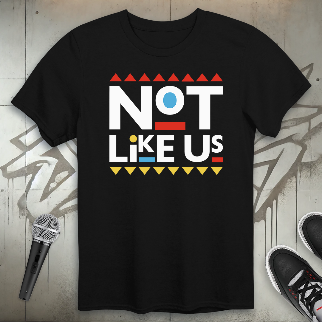 Not Like Us T-Shirt
