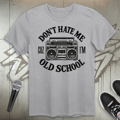 Don't Hate Me T-Shirt