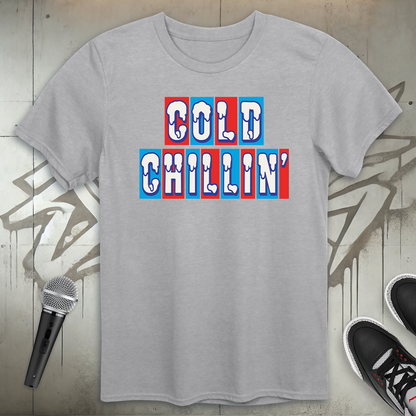 Cold Chillin' T-Shirt