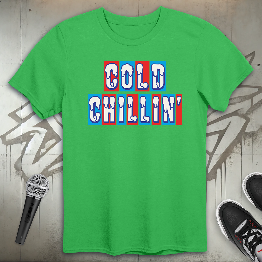 Cold Chillin' T-Shirt