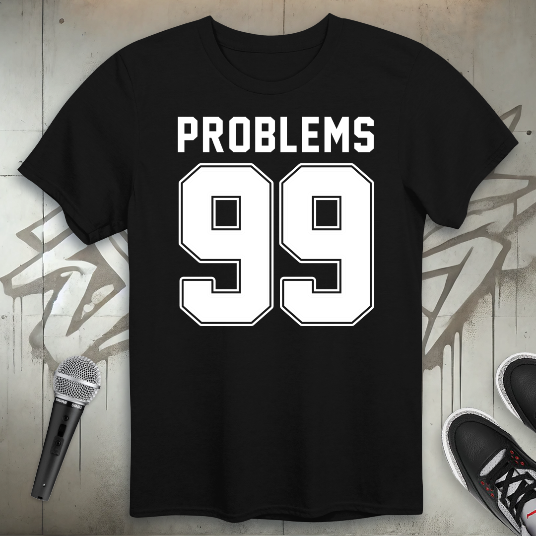 Ninety-Nine Problems T-Shirt