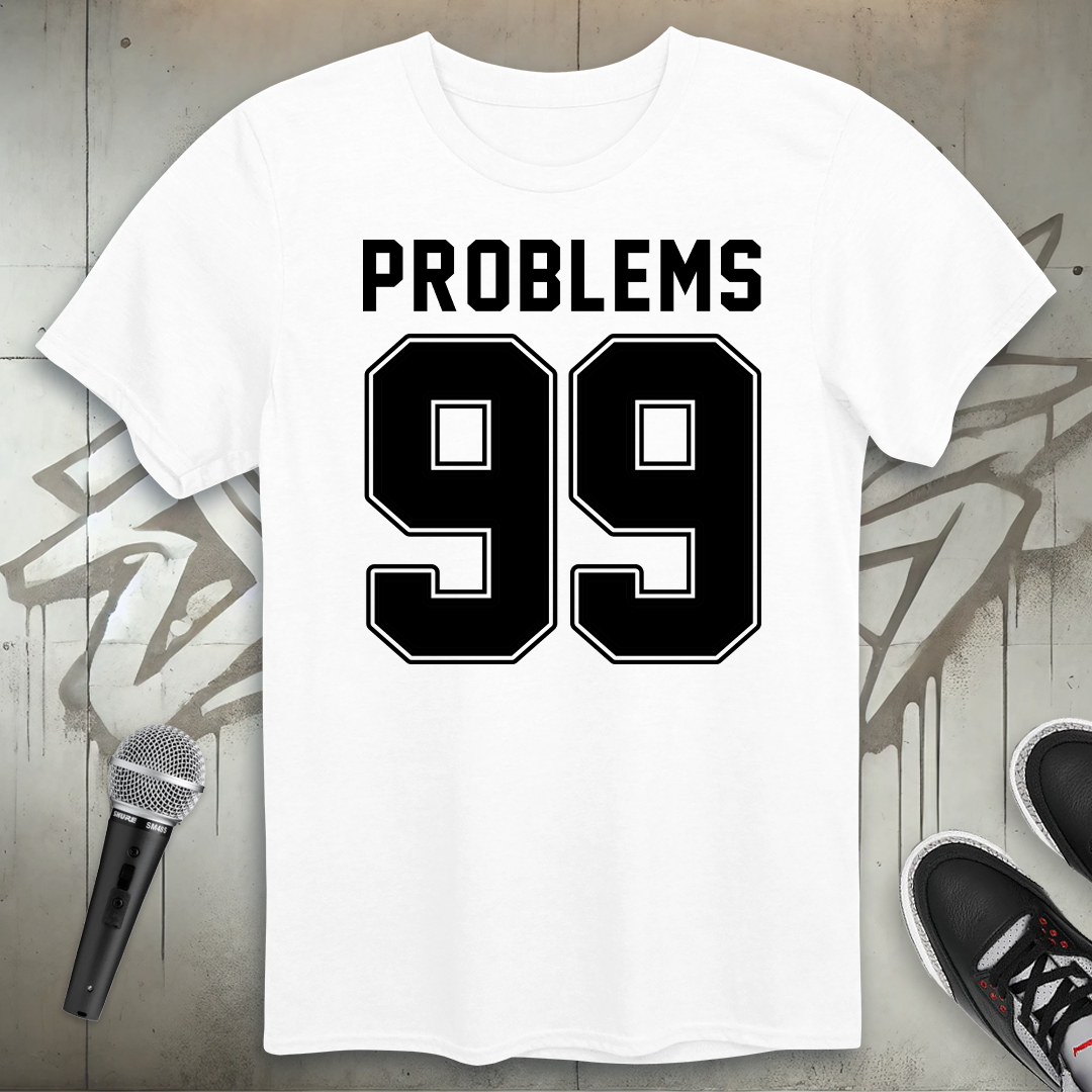 Ninety-Nine Problems T-Shirt