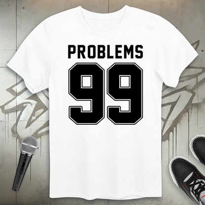 Ninety-Nine Problems T-Shirt