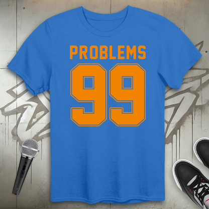 Ninety-Nine Problems T-Shirt