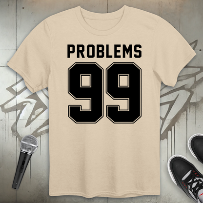 Ninety-Nine Problems T-Shirt
