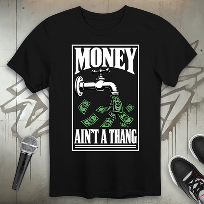 Money Ain't A Thang T-Shirt