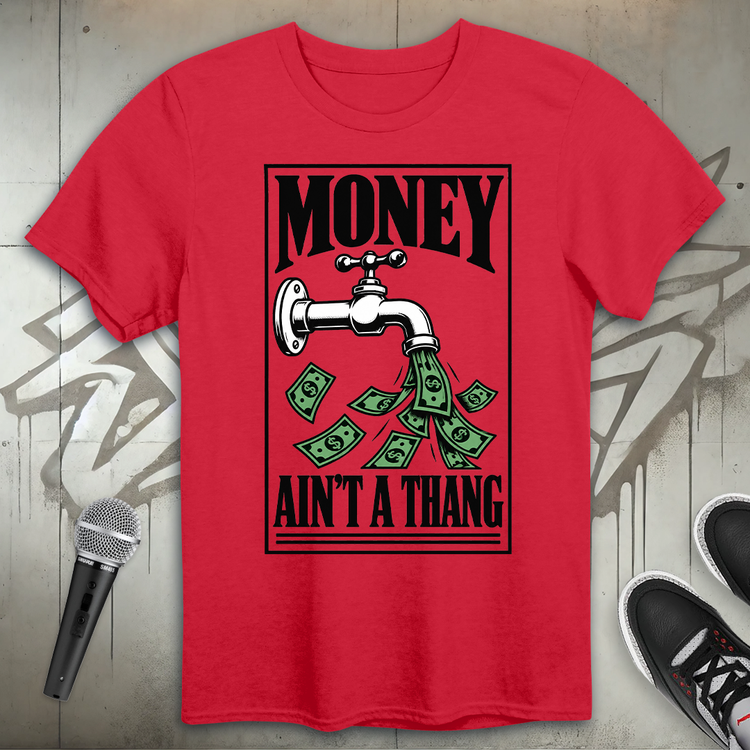 Money Ain't A Thang T-Shirt