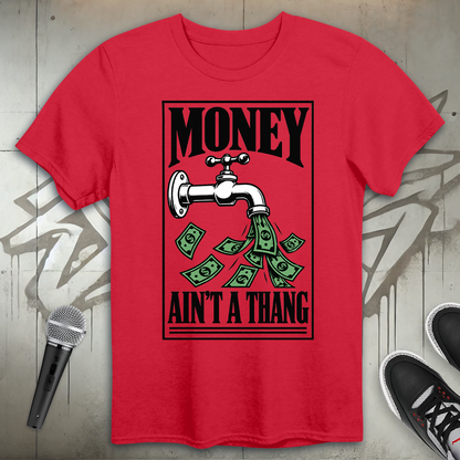 Money Ain't A Thang T-Shirt
