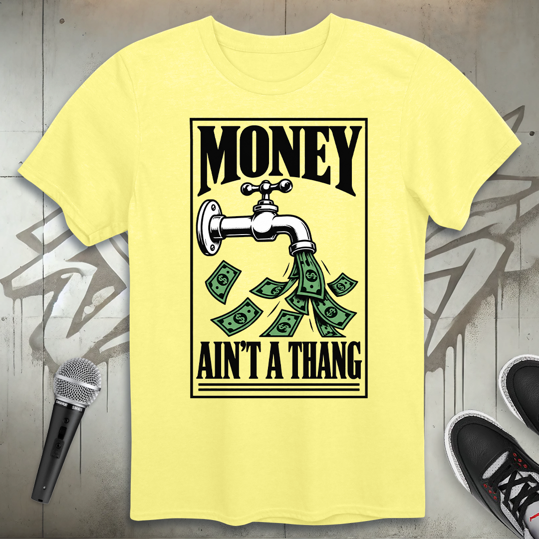 Money Ain't A Thang T-Shirt