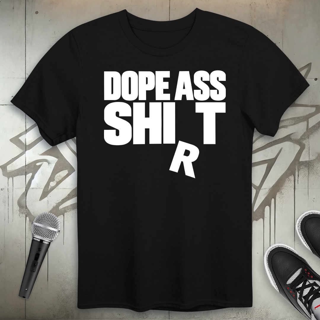 Dope Ass Shirt T-Shirt