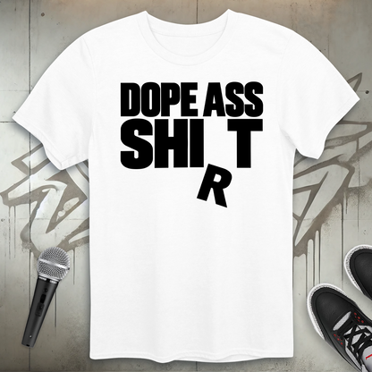 Dope Ass Shirt T-Shirt