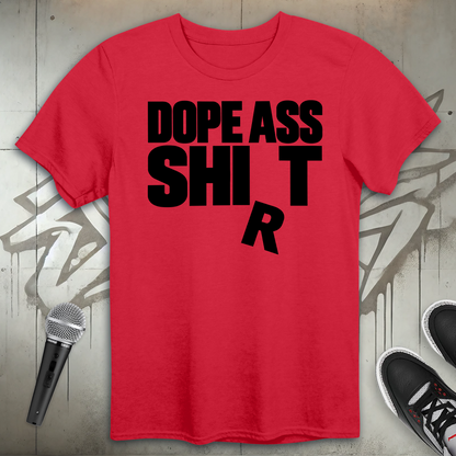 Dope Ass Shirt T-Shirt