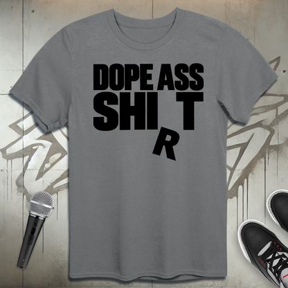Dope Ass Shirt T-Shirt