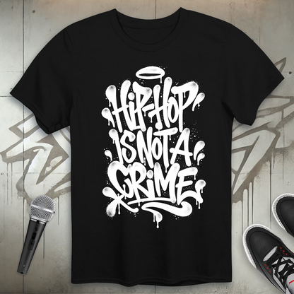 Hip-Hop Is Not A Crime T-Shirt