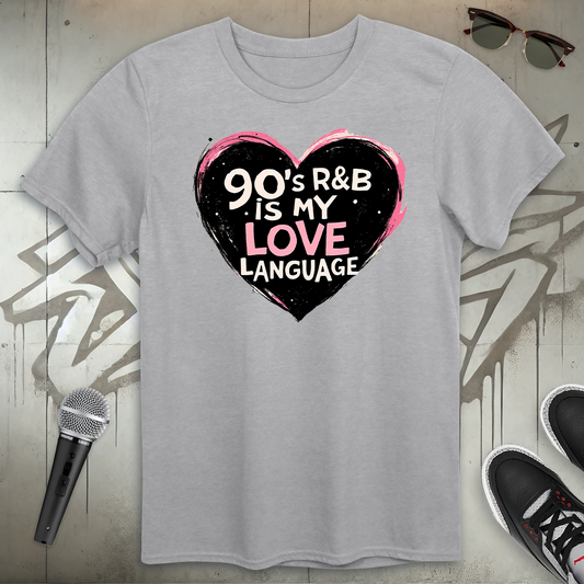 90's R & B Is My Love Language T-Shirt