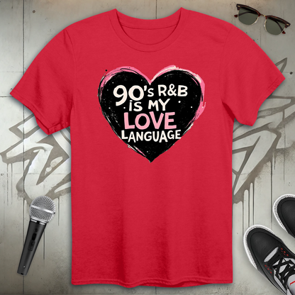 90's R & B Is My Love Language T-Shirt
