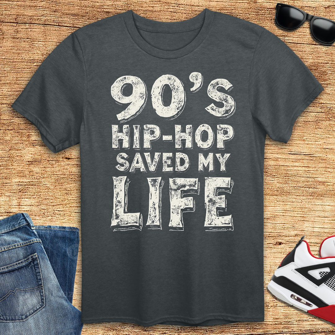 90's Hip-Hop Saved My Life T-Shirt