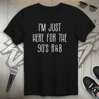 Here For The 90's R & B T-Shirt