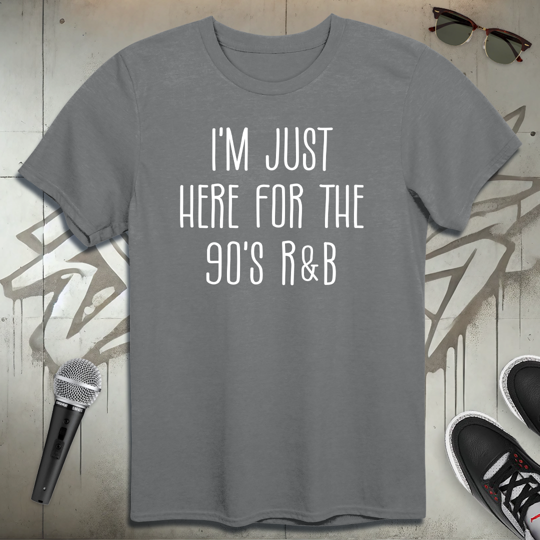 Here For The 90's R & B T-Shirt