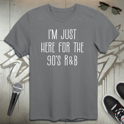 Here For The 90's R & B T-Shirt