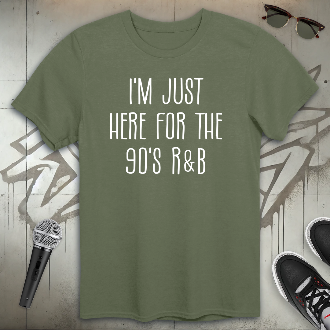 Here For The 90's R & B T-Shirt
