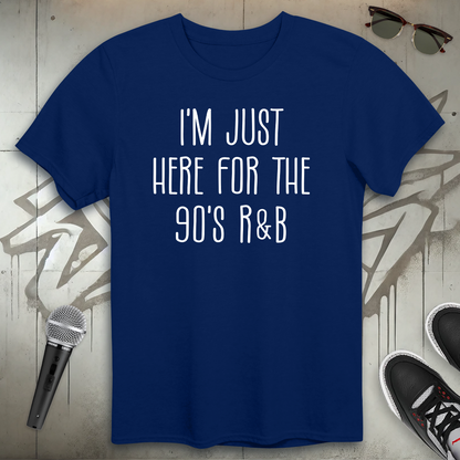 Here For The 90's R & B T-Shirt