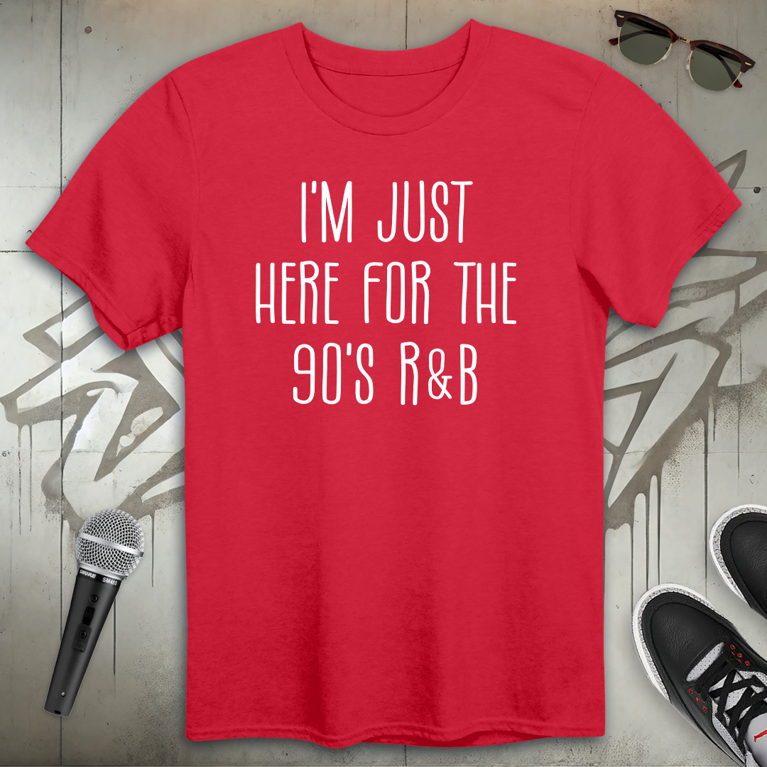 Here For The 90's R & B T-Shirt