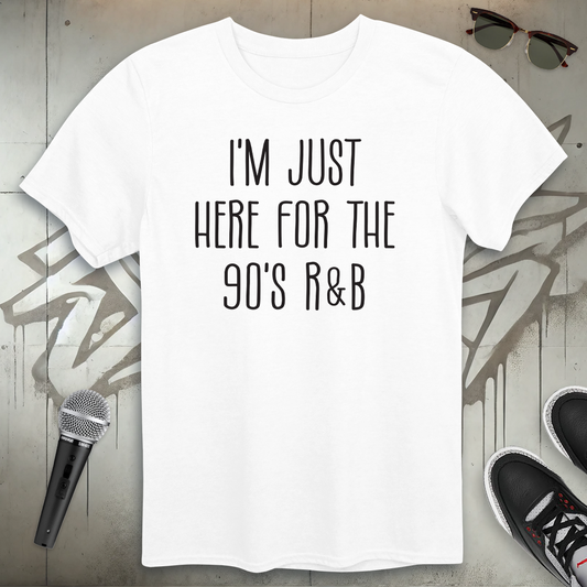 Here For The 90's R & B T-Shirt