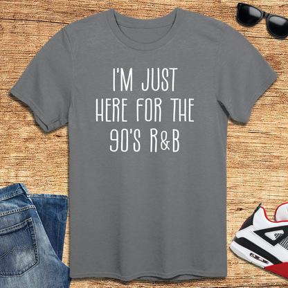Here For The 90's R & B T-Shirt