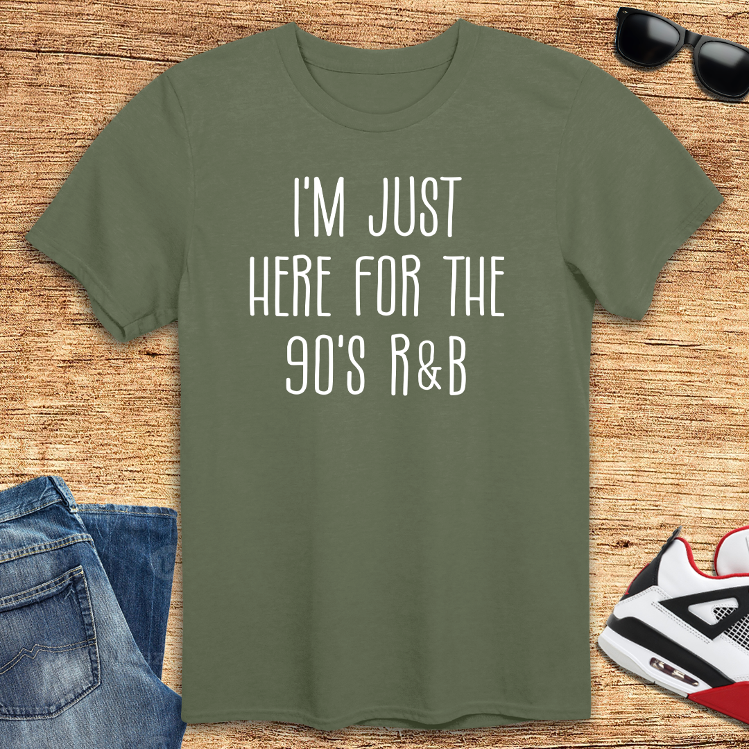 Here For The 90's R & B T-Shirt