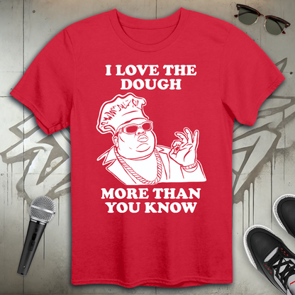 I Love The Dough T-Shirt
