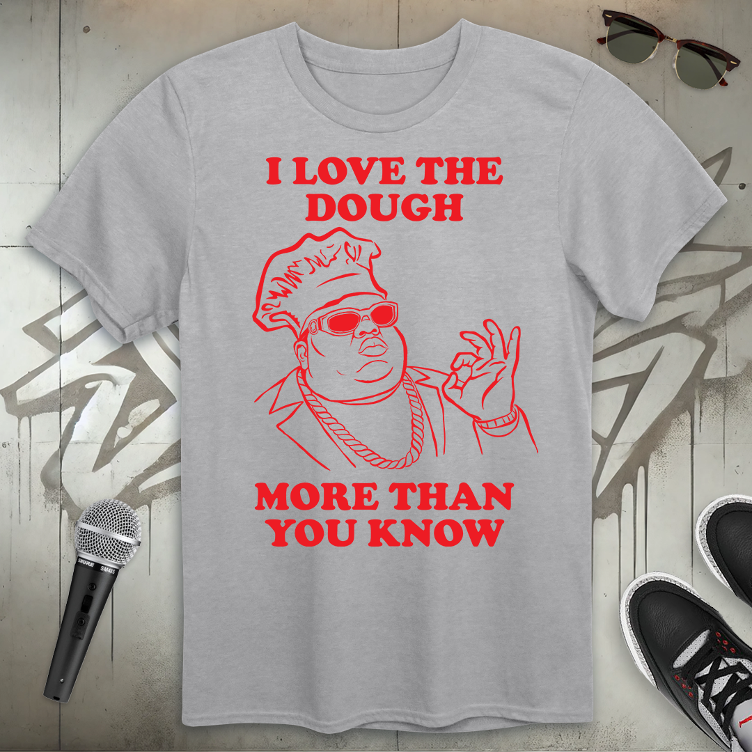 I Love The Dough T-Shirt