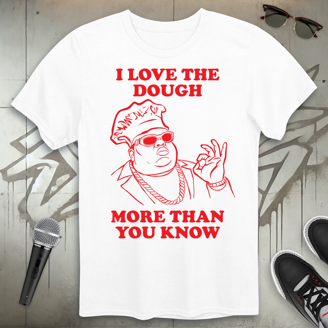 I Love The Dough T-Shirt
