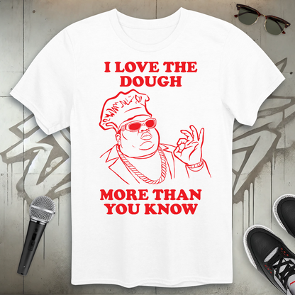 I Love The Dough T-Shirt