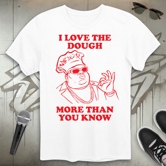 I Love The Dough T-Shirt