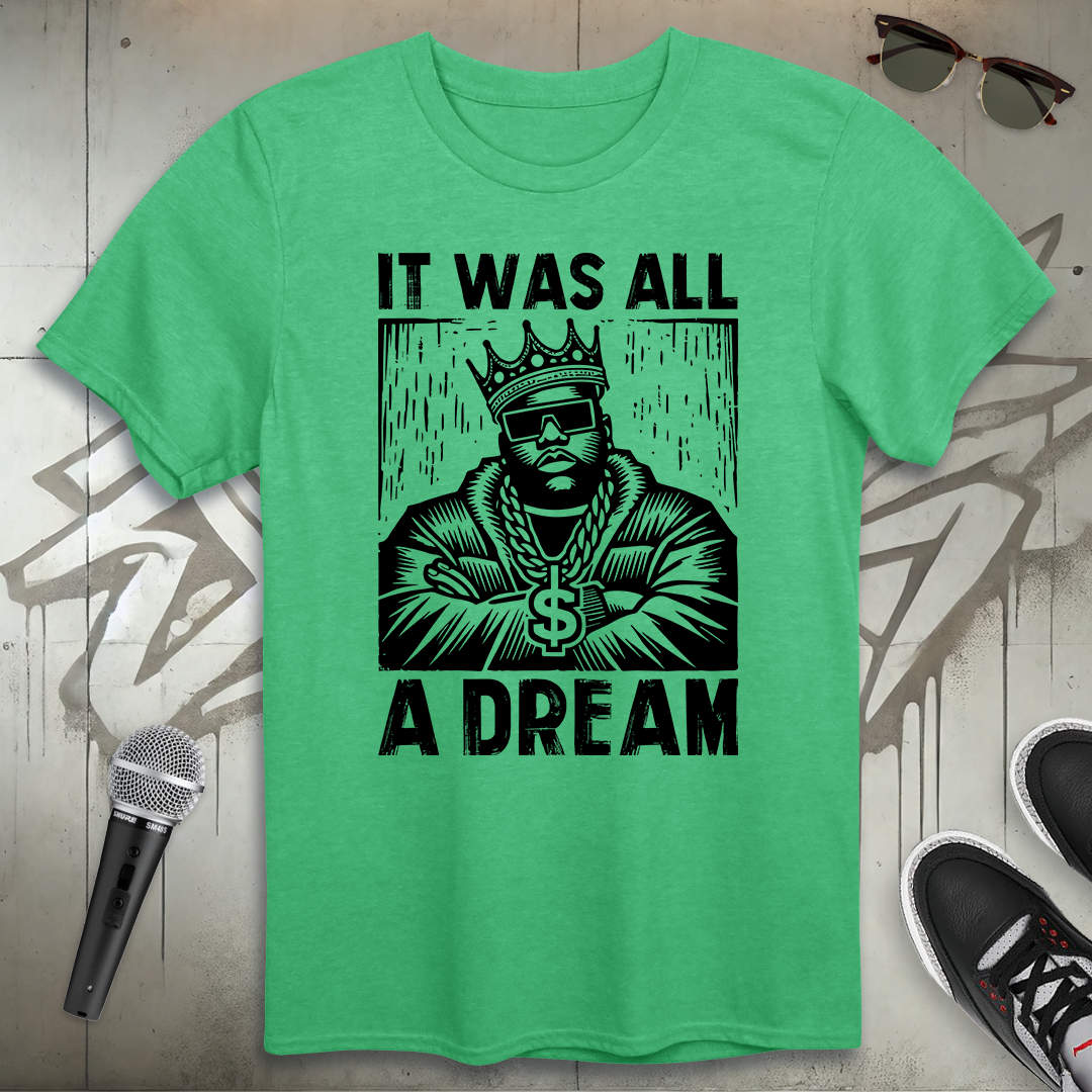 It Was All A Dream T-Shirt