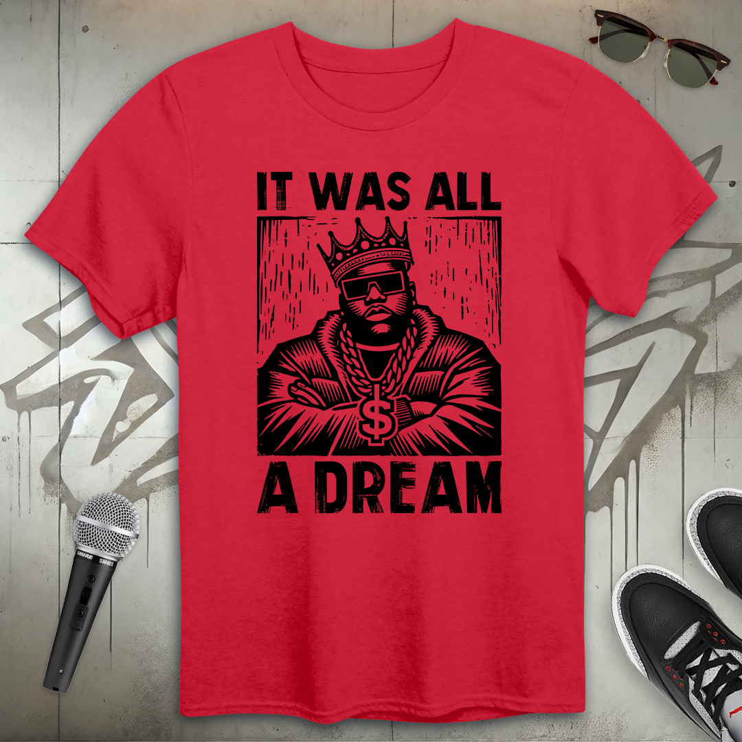 It Was All A Dream T-Shirt