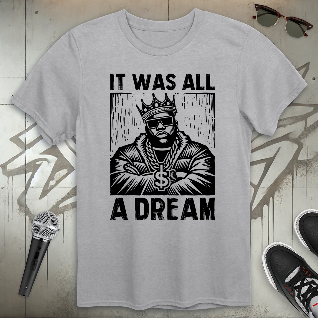 It Was All A Dream T-Shirt