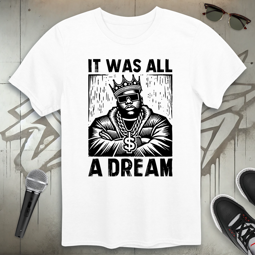 It Was All A Dream T-Shirt