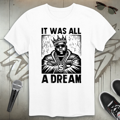 It Was All A Dream T-Shirt
